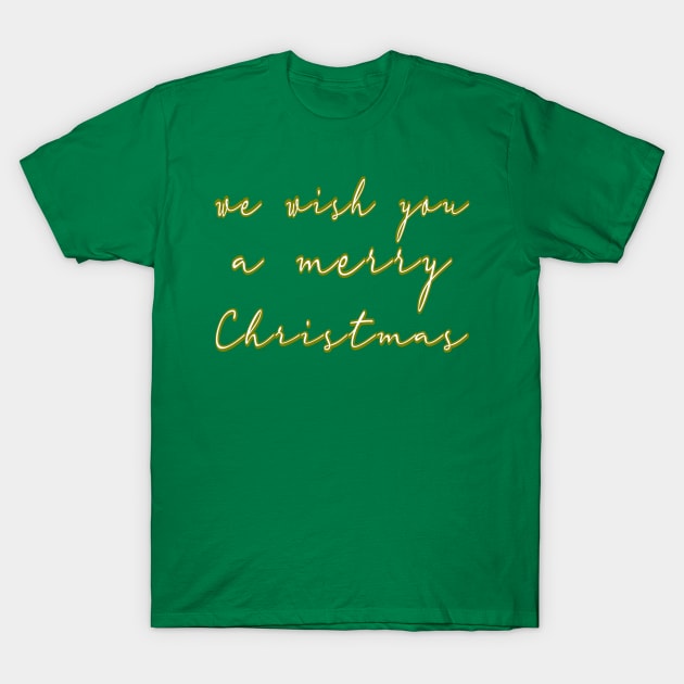 We Wish You A Merry Christmas T-Shirt by FlyingWhale369